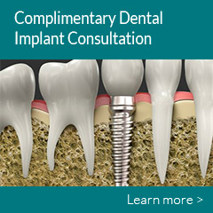 Complimentary Dental Implant Consultation. Learn more.